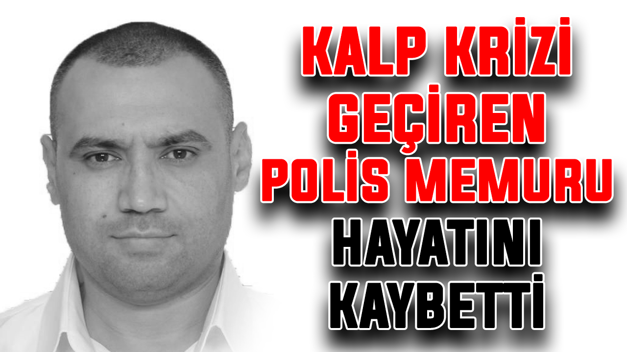 Kalp Krizi Ge Iren Polis Memuru Hayat N Kaybetti Kapakl Gazetesi