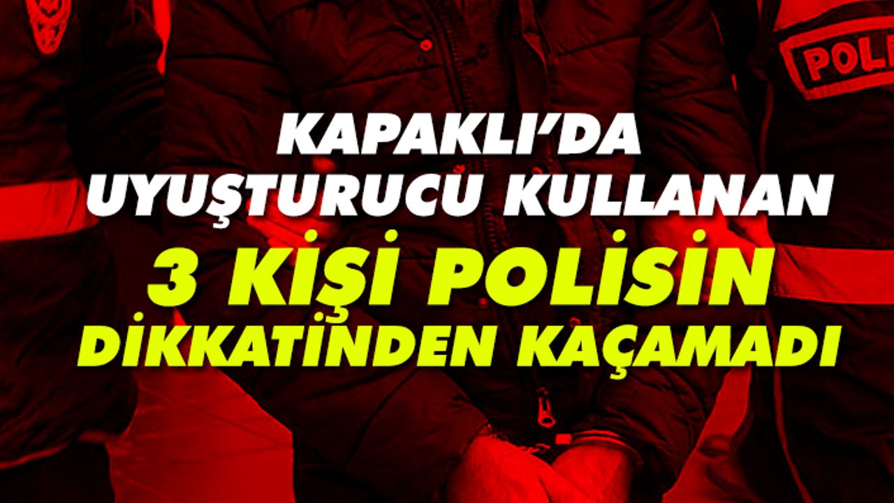 Uyuşturucu içerken yakalandılar