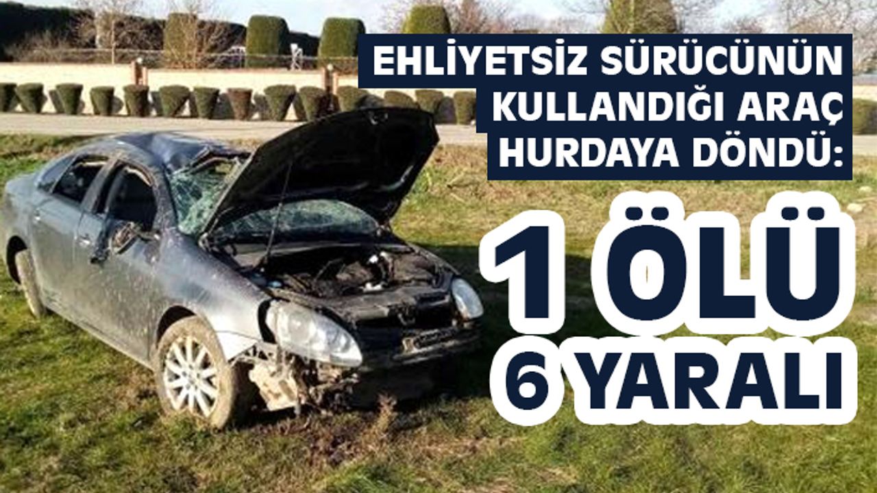 Takla atan otomobilin sürücüsü öldü, 6 kişi yaralandı