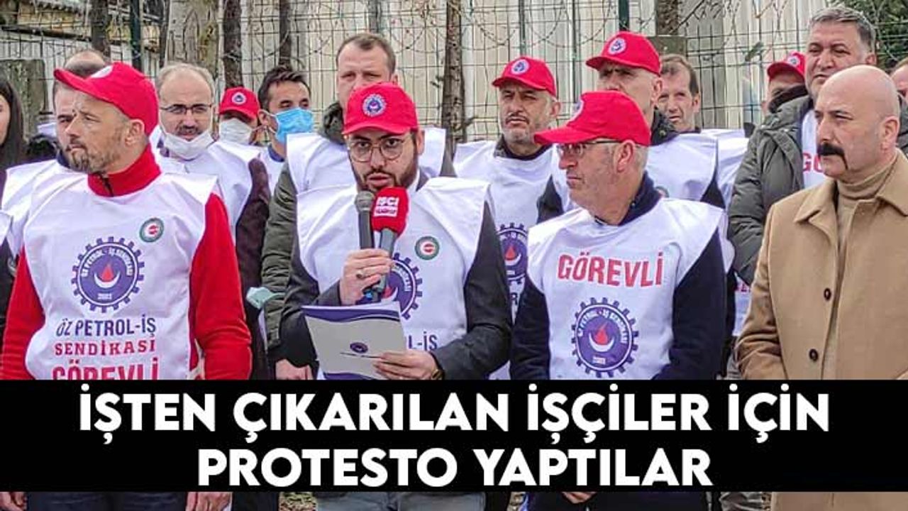 Öz-Petrol İş Sendikası, işten çıkarılan 3 işçi için protesto yaptı
