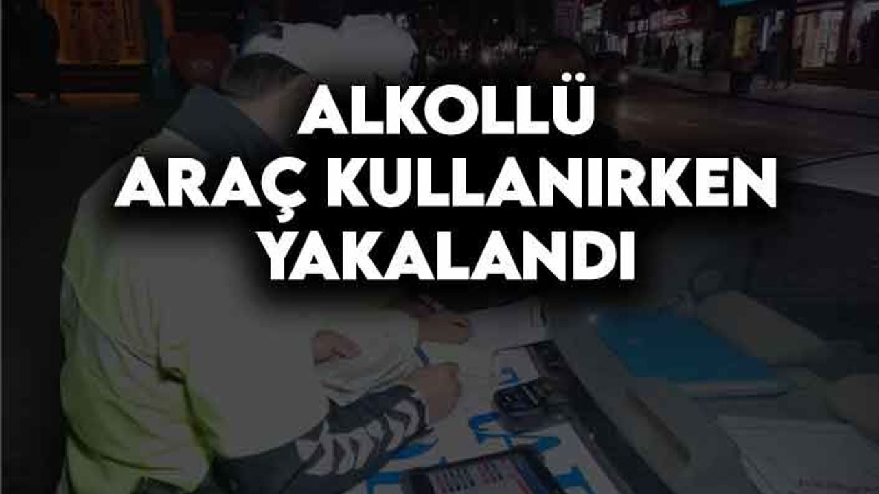 Şüphe üzerine durdurulan aracın sürücüsü alkollü çıktı