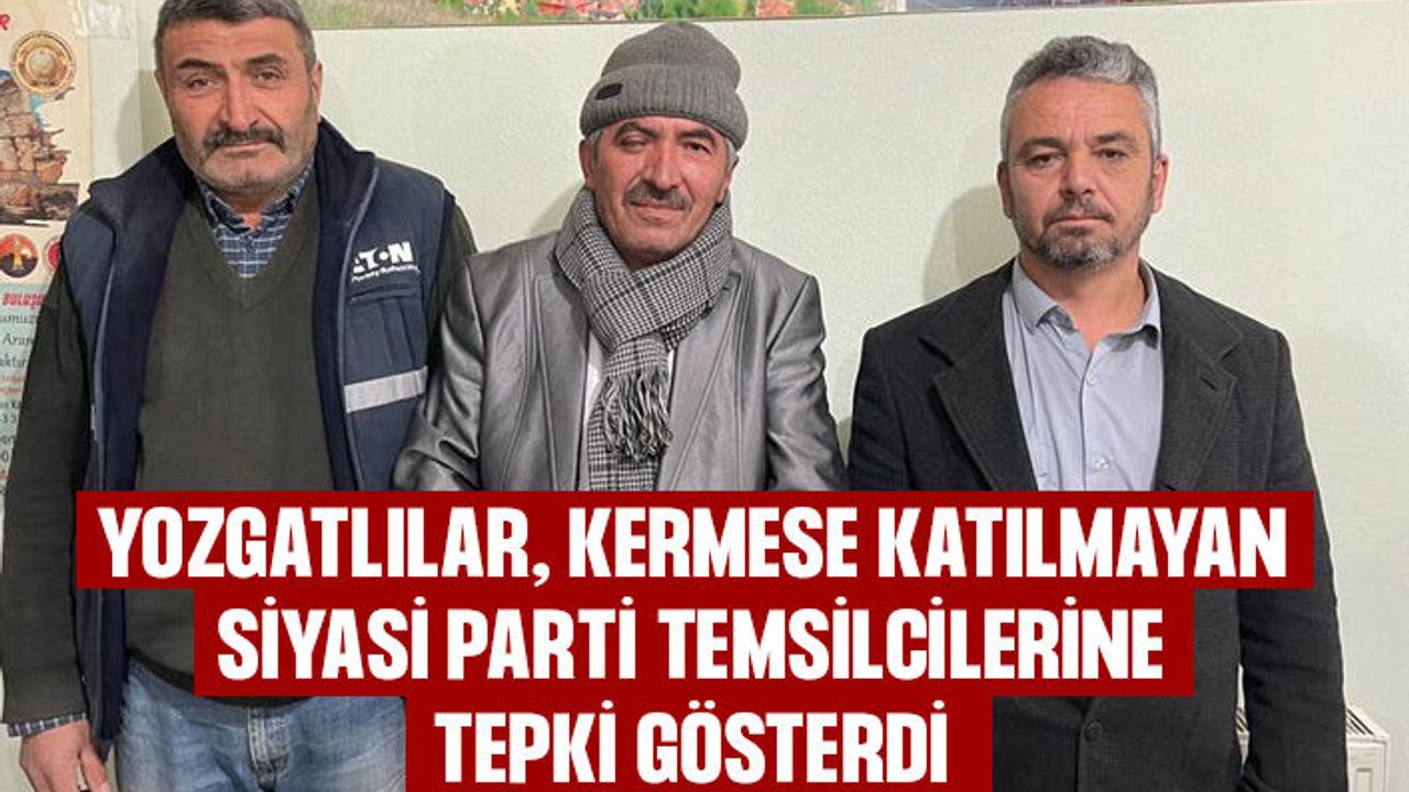Yozgatlılar’dan siyasilere tepki: Katılım olmaması bizleri üzmüştür