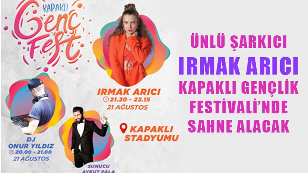 Irmak Arıcı Kapaklı Gençlik Festivali'nde sahne alacak