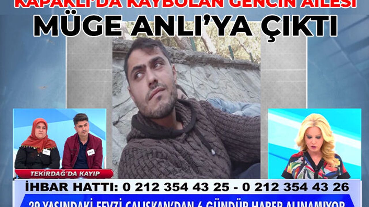 Kapaklı'da kaybolan gencin ailesi Müge Anlı'ya başvurdu