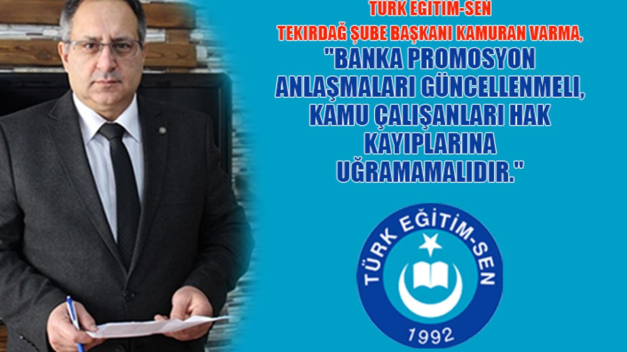 Varma: Banka promosyon anlaşmaları güncellenmeli, kamu çalışanları hak kayıplarına uğramamalı