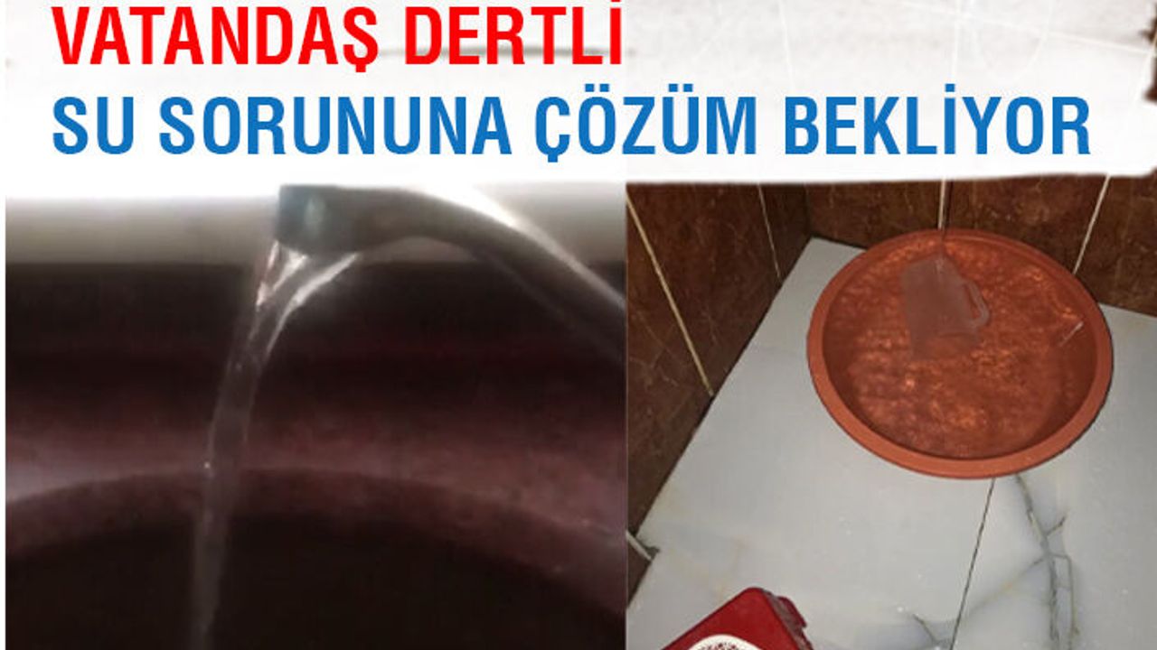 Vatandaş dertli, su sorununa çözüm bekliyor