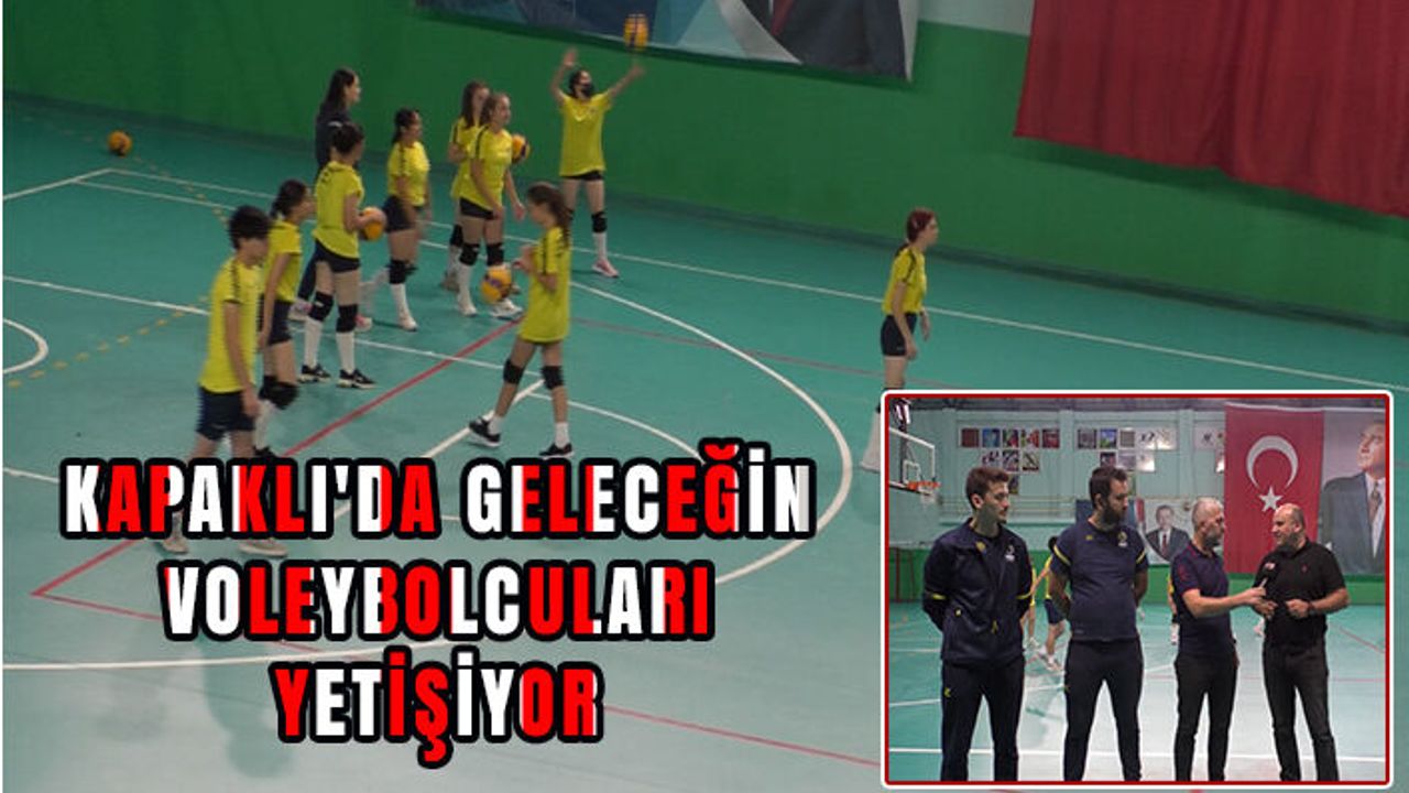 Kapaklı'da geleceğin voleybolcuları yetişiyor