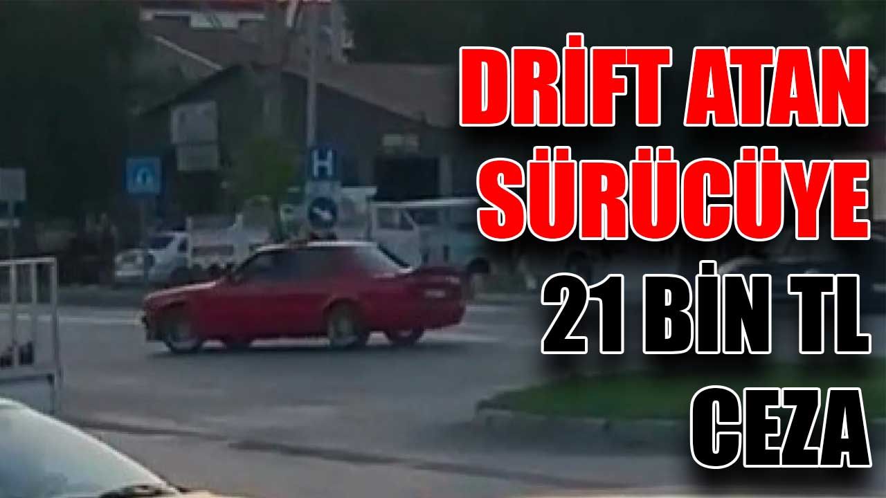 Drift Atan Sürücüye 21 Bin Lira Ceza - Kapaklı Gazetesi