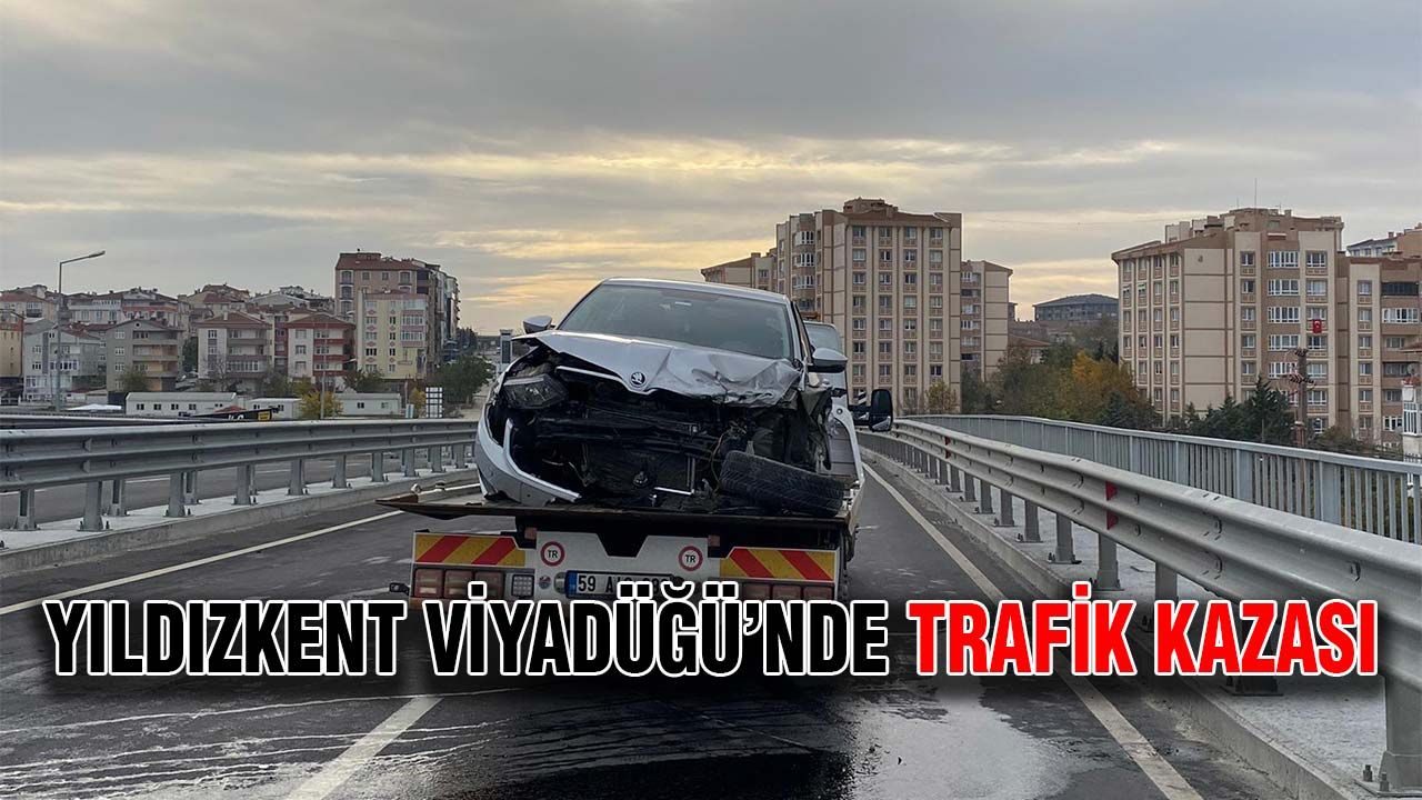 Yıldızkent Viyadüğü’nde trafik kazası
