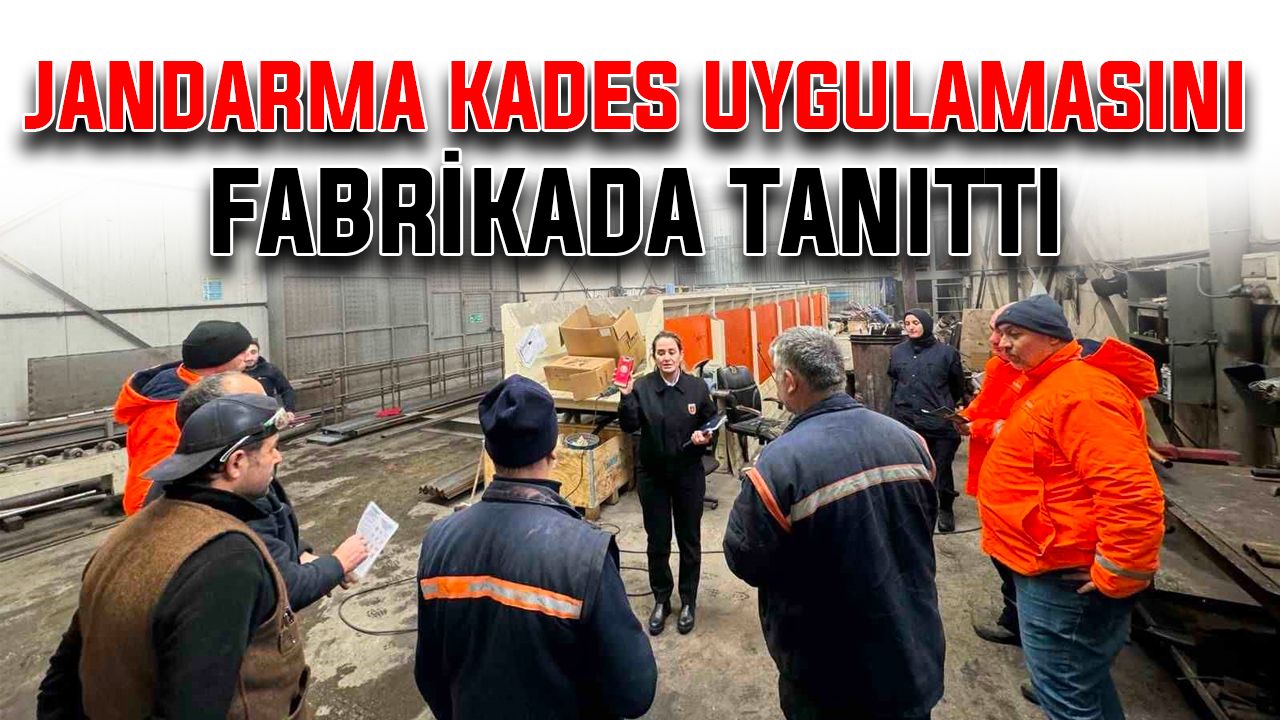 Jandarma KADES uygulamasını fabrikada tanıttı