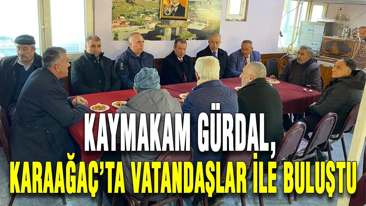 Kaymakam Gürdal, Karaağaç’ta vatandaşlar ile buluştu