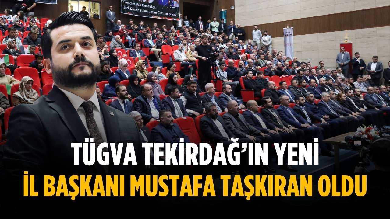 TÜGVA Tekirdağ’ın yeni İl Başkanı Mustafa Taşkıran oldu