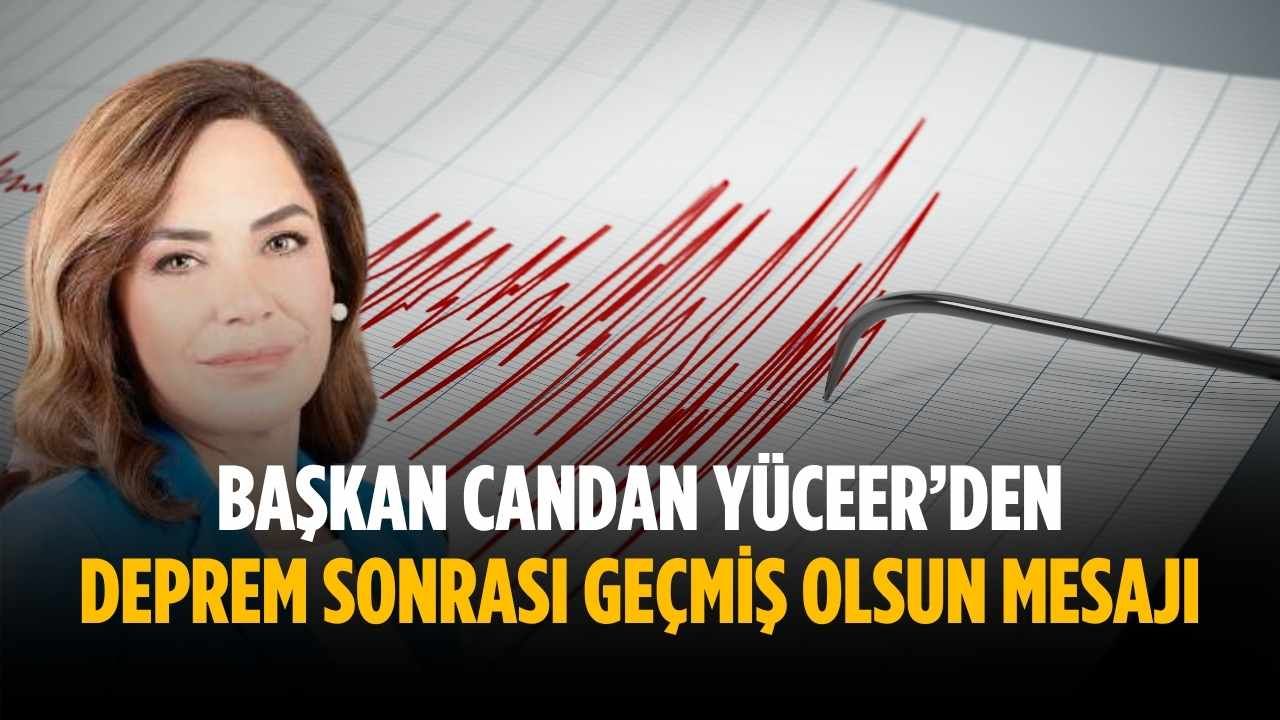 Başkan Yüceer’den deprem sonrası geçmiş olsun mesajı