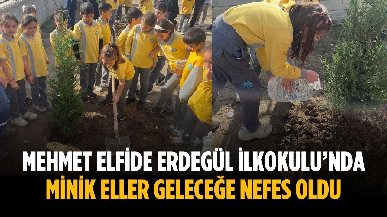 Mehmet Elfide Erdegül İlkokulu’nda minik eller geleceğe nefes oldu