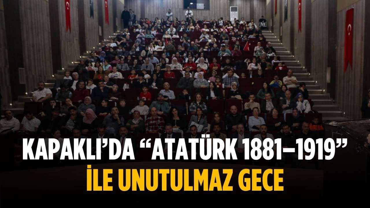 Kapaklı’da “Atatürk 1881–1919” ile unutulmaz gece