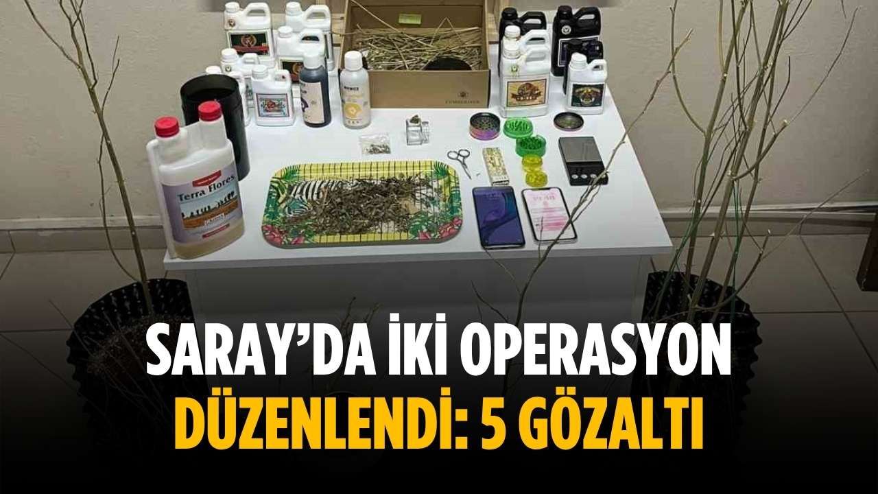 Saray’da iki operasyon düzenlendi: 5 gözaltı