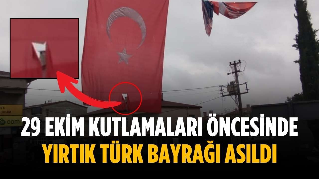 29 Ekim kutlamaları öncesinde yırtık Türk Bayrağı asıldı