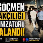 48 göçmen kaçakçılığı organizatörü yakalandı: 31 tutuklu