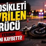 Motosikleti devrilen sürücü olay yerinde hayatını kaybetti