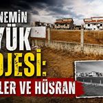 Bir dönemin büyük projesi: Hayaller ve hüsran
