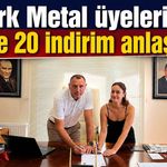 Türk Metal üyelerine yüzde 20 indirim anlaşması
