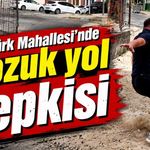 Atatürk Mahallesi’nde bozuk yol tepkisi