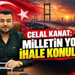 Celal Kanat: Milletin yoluna ihale konulamaz