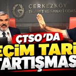 ÇTSO’da seçim tarihi tartışması