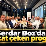 Serdar Boz'dan dikkat çeken program