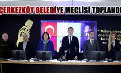 Çerkezköy'de yılın ilk belediye meclisi toplandı