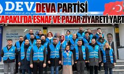 DEVA Partisi Kapaklı'da esnaf ve pazar ziyareti yaptı