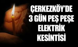 Çerkezköy’de 3 gün peş peşe elektrik kesintisi