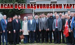 Ercan Üçel, milletvekilliği için aday adaylığı başvurusunda bulundu