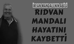 İrfan Mandalı'nın abisi Rıdvan Mandalı hayatını kaybetti
