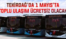 Tekirdağ'da 1 Mayıs'ta toplu ulaşım ücretsiz olacak