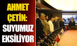 Ahmet Çetin: Suyumuz eksiliyor