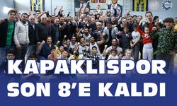 Kapaklıspor son 8’e kaldı