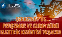 Çerkezköy’de Perşembe ve Cuma günü elektrik kesintisi yaşanacak
