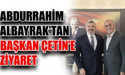 Abdurrahim Albayrak’tan Başkan Çetin’e ziyaret