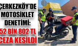 Çerkezköy’de motosiklet denetimi: 52 bin 820 TL ceza kesildi