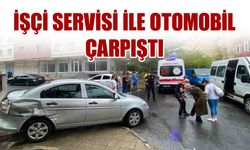 İşçi servisi ile otomobil çarpıştı