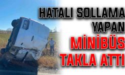 Hatalı sollama yapan minibüs takla attı