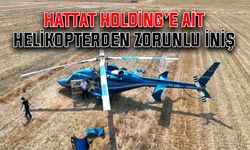 Hattat Holding’e ait helikopterden zorunlu iniş