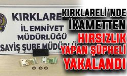 Kırklareli’nde ikametten hırsızlık yapan şüpheli yakalandı