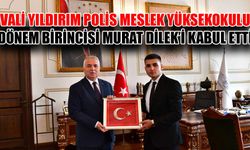 Vali Yıldırım Polis Meslek Yüksekokulu dönem birincisi Murat Dilek’i kabul etti