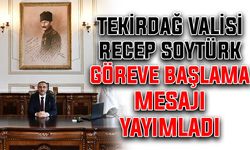 Tekirdağ Valisi Recep Soytürk, göreve başlama mesajı yayımladı