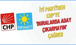 İYİ Parti'den CHP'ye 'Buralarda aday çıkarmayın' çağrısı