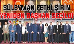 Süleyman Fethi Şirin yeniden başkan seçildi