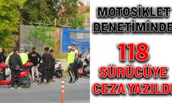 Motosiklet denetiminde 118 sürücüye ceza yazıldı