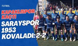 Kapaklıspor kaçtı, Sarayspor 1953 kovaladı: 2-2